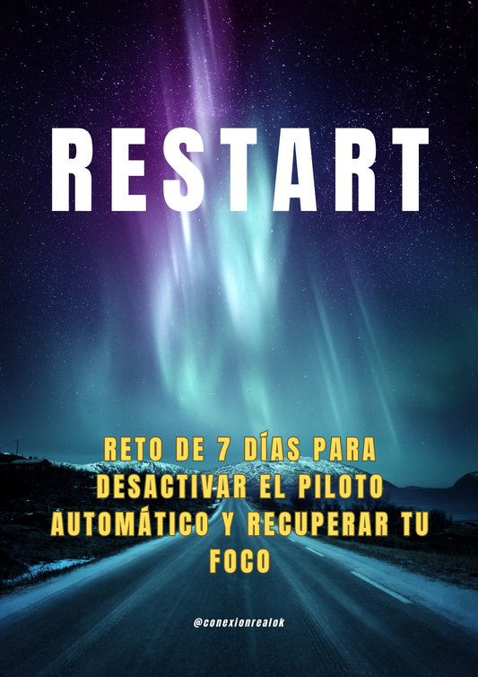 RESTART - RETO DE 7 DÍAS PARA DESACTIVAR EL PILOTO AUTOMÁTICO Y RECUPERAR TU FOCO